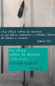 La Chica Sobre la Nevera y Otros Relatos/ The Girl on the Refrigerator And Other Tales (Nuevos Tiempos / New Times) (Spanish Edition)