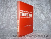 Preparing for the Next War : American Plans for Postwar Defense, 1941-45 (Yale Historical Publications Series)