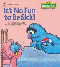 It's No Fun to Be Sick (Sesame Street Growing-Up Book)