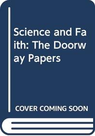 Science and Faith: The Doorway Papers