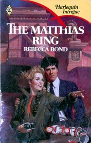 The Matthias Ring (Harlequin Intrigue, No 31)
