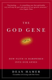 The God Gene : How Faith Is Hardwired into Our Genes