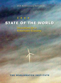 State of the World 2008: Toward a Sustainable Global Economy (State of the World)