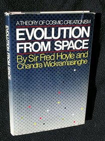 Evolution From Space: A Theory of Cosmic Creationism
