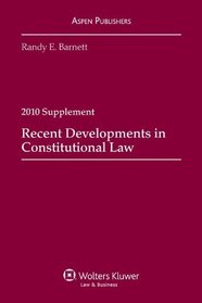Recent Developments in Constitutional Law 2010 Case Supplement