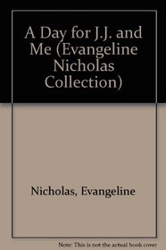 A Day for J.J. and Me (Evangeline Nicholas Collection)