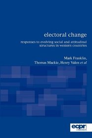 Electoral Change: Responses to Evolving Social and Attitudinal Structures in Western Countries, Second Editon (ECPR Classics)