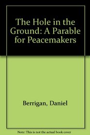 The Hole in the Ground: A Parable for Peacemakers