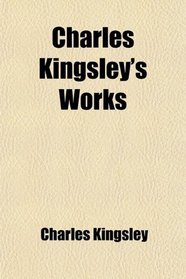 Charles Kingsley's Works