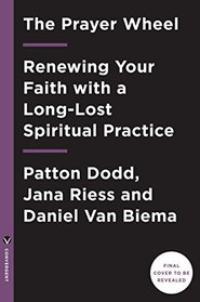 The Prayer Wheel: A Daily Guide to Renewing Your Faith with a Rediscovered Spiritual Practice
