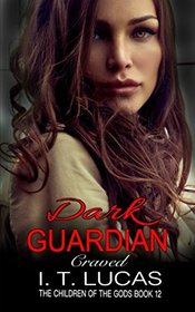 Dark Guardian Craved (The Children Of The Gods Paranormal Romance Series) (Volume 12)