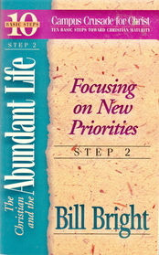 The Christian and the Abundant Life: Focusing on New Priorities (Ten Basic Steps Toward Christian Maturity, Step 2) (Ten Basic Steps Toward Christian Maturity, Step 2)