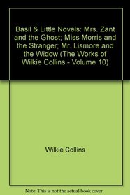 Basil and Little Novels: Mrs. Zant and the Ghost; Miss Morris and the Stranger; MR. Lismore and the Widow