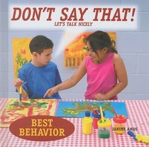Don't Say That! Let's Talk Nicely (Best Behavior)