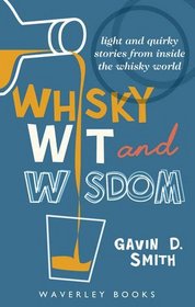 Whisky Wit and Wisdom: Light and Quirky Stories from Inside the Whisky World