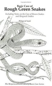 Basic Care of Rough Green Snakes (The Herpetocultural Library) (General Care and Maintenance of Series)