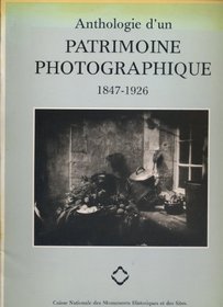 Anthologie d'un patrimoine photographique: 1847-1926 (French Edition)