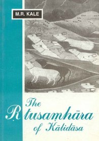 The Rtusamhara of Kalidasa: With a New Commentary by Shastri Vyankatacharya Upadhye, Introduction and Translation