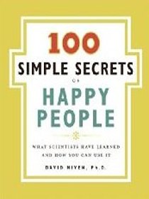 The 100 Simple Secrets of Happy People - What Scientists Have Learned and How You Can Use it