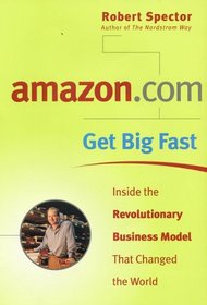 amazon.com - Get Big Fast : Inside the Revolutionary Business Model That Changed the World