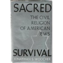 Sacred Survival: The Civil Religion of American Jews (Jewish Political and Social Studies)