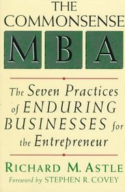 The Commonsense MBA: The Seven Practices of Enduring Businesses for the Entrepreneur