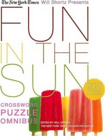 The New York Times Will Shortz Presents Fun in the Sun Crossword Puzzle Omnibus: 200 Relaxing Puzzles (Will Shortz Presents...)