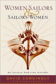 Women Sailors and Sailors' Women : An Untold Maritime History