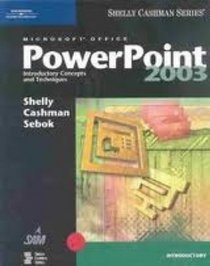 Microsoft Office PowerPoint 2003: Introductory Concepts and Techniques