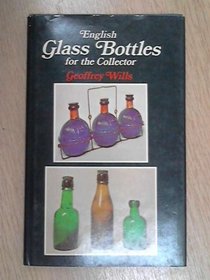 English glass bottles, 1650-1950, for the collector