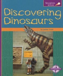 Discovering Dinosaurs (Spyglass Books: Life Science series)