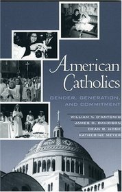 American Catholics: Gender, Generation, and Commitment : Gender, Generation, and Commitment