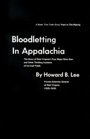 Bloodletting in Appalachia: The Story of West Virginia's Four Major Mine Wars and Other Thrilling Incidents of Its Coal Fields