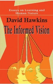 The Informed Vision: Essays on learning and human nature