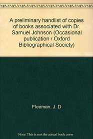 A preliminary handlist of copies of books associated with Dr. Samuel Johnson (Occasional publication)