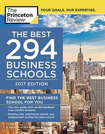 The Best 294 Business Schools, 2017 Edition (Graduate School Admissions Guides)