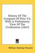 History Of The Conquest Of Peru V2: With A Preliminary View Of The Civilization (1847)