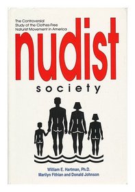 Nudist Society: The Controversial Study of the Clothes-Free Naturist Movement in America