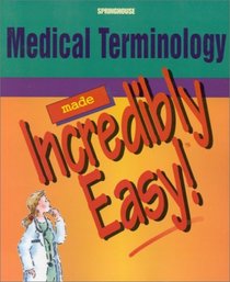 Medical Terminology Made Incredibly Easy!