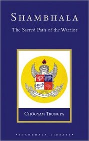 Shambhala : The Sacred Path of the Warrior (Shambhala Library)