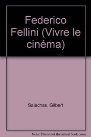 Federico Fellini (Vivre le cinema) (French Edition)