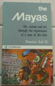 The Mayas: Life, Culture and Art Through the Experiences of a Man of the Time