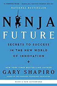 Ninja Future: Secrets to Success in the New World of Innovation