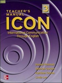ICON, International Communication Through English: High Intermediate - Teacher's Manual Level 3