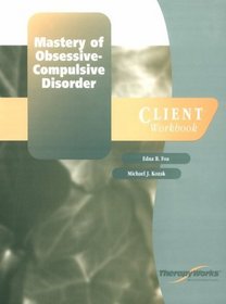 Mastery of Obsessive-Compulsive Disorder: Client Workbook