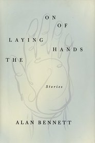 The Laying On of Hands : Stories