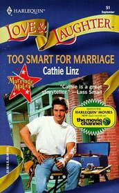 Too Smart for Marriage (Marriage Makers, Bk 3) (Harlequin Love & Laughter, No 51)