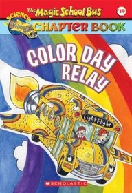 Color Day Relay (Magic School Bus Chapter Books, Bk 19)
