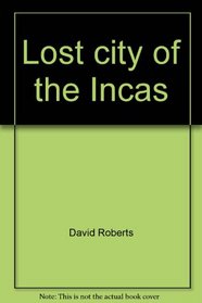 Lost City of the Incas (In Search of Lost Worlds)