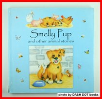Smelly Pup And Other Animal Stories